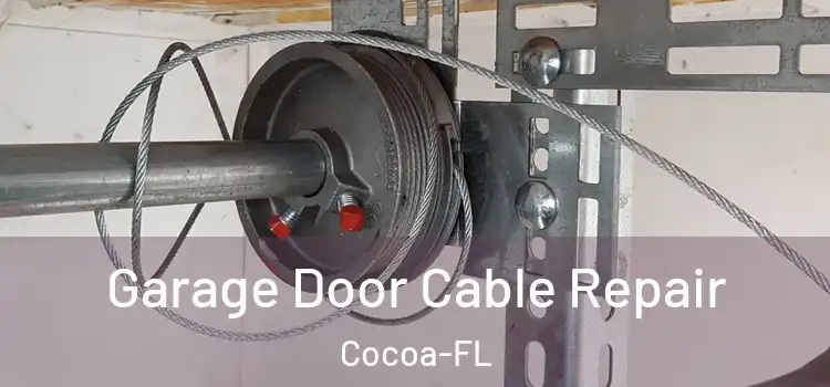 Garage Door Cable Repair Cocoa-FL